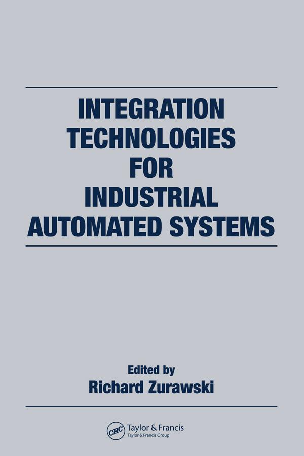 Integration Technologies for Industrial Automated Systems by Richard Zurawski