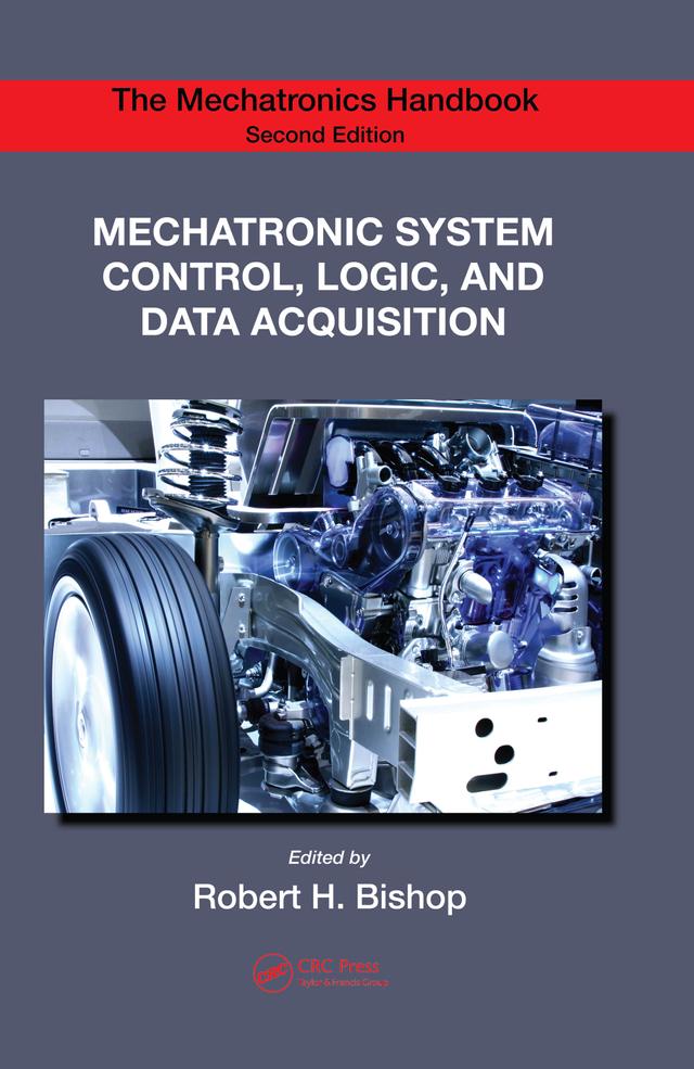 Mechatronic System Control, Logic, and Data Acquisition by Robert H. Bishop
