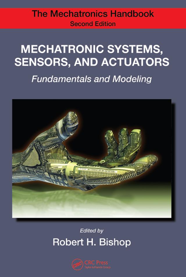 Mechatronic Systems, Sensors, and Actuators by Robert H. Bishop