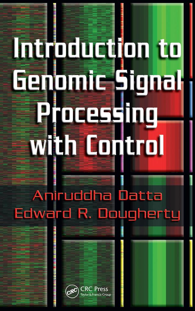 Introduction to Genomic Signal Processing with Control by Aniruddha Datta, Edward R. Dougherty