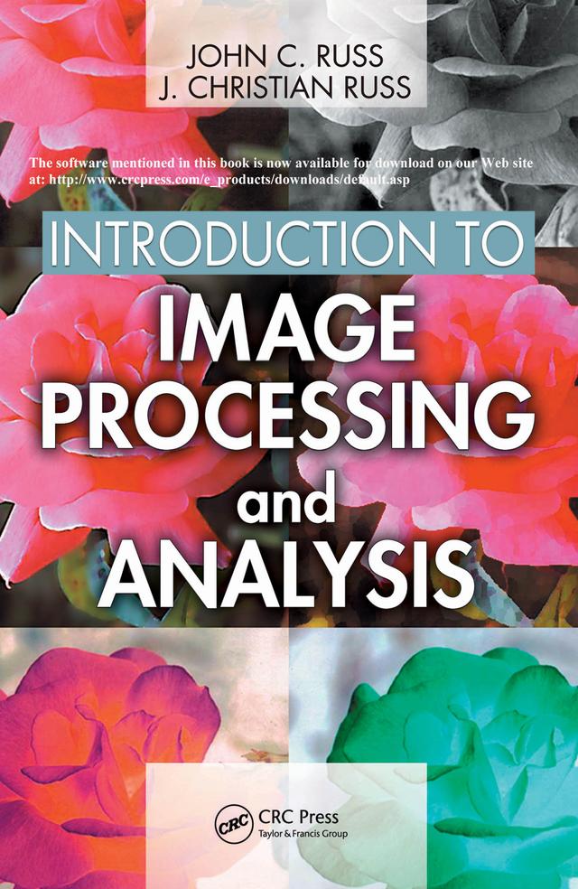 Introduction to Image Processing and Analysis by J. Christian Russ, John C. Russ