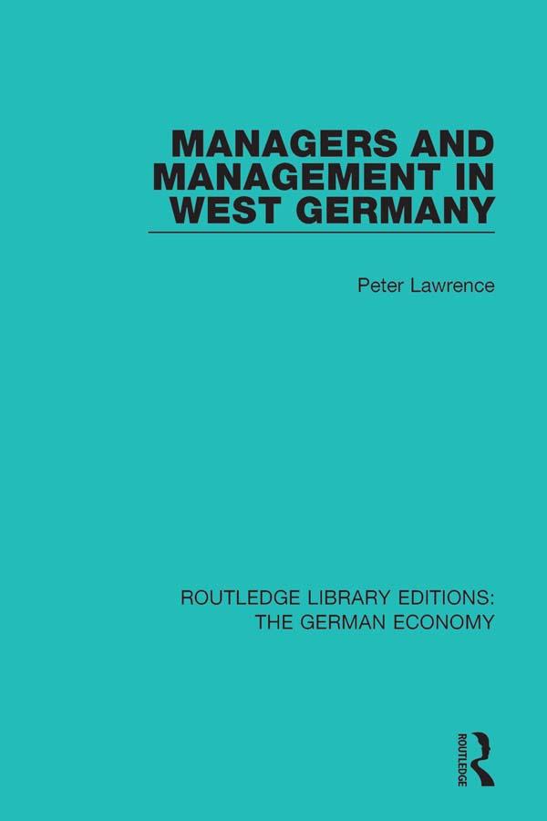 Managers and Management in West Germany by Peter Lawrence
