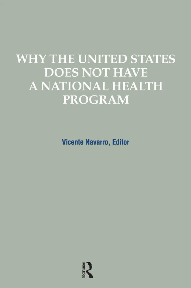Why the United States Does Not Have a National Health Program by Vicente Navarro