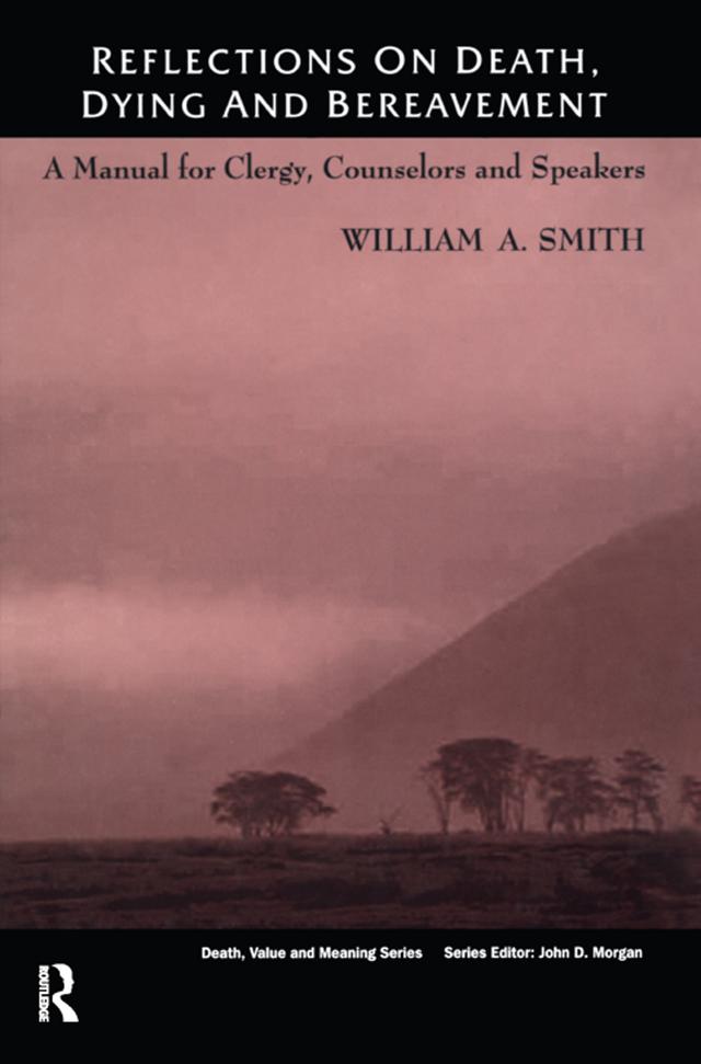 Reflections on Death, Dying and Bereavement by William Smith