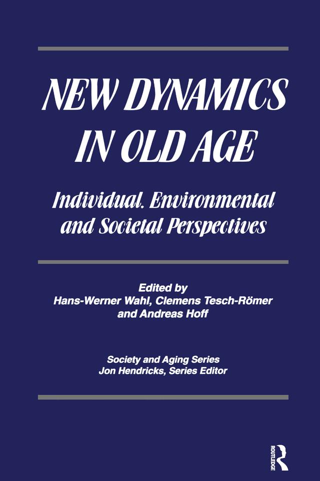 New Dynamics in Old Age by Clemens Tesch-Romer, Dr. Andreas Hoff, Hans-Werner Wahl, Jon Hendricks