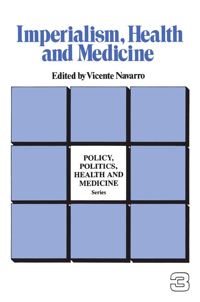 Imperialism, Health and Medicine by Vicente Navarro