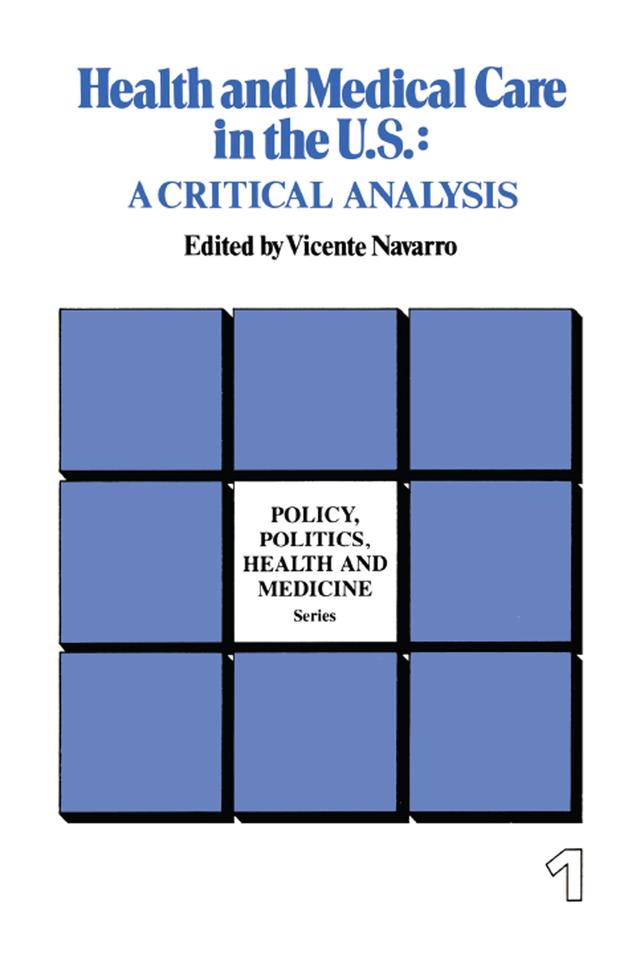 Health and Medical Care in the U.S. by Vicente Navarro