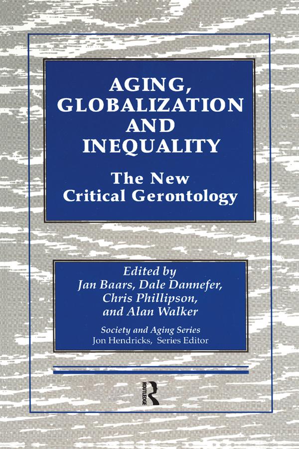 Aging, Globalization and Inequality by Alan Walker, Chris Phillipson, Dale Dannefer, Jan Baars