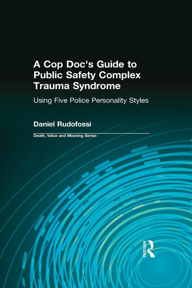 A Cop Doc's Guide to Public Safety Complex Trauma Syndrome by Dale Lund, Daniel Rudofossi