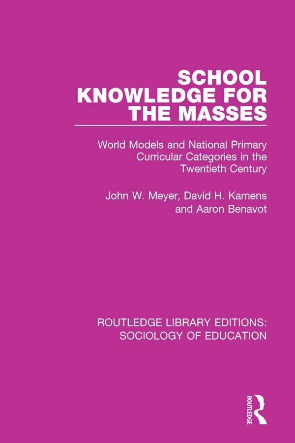 School Knowledge for the Masses by Aaron Benavot, David Kamens, John Meyer