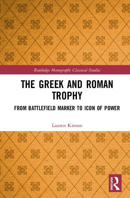 The Greek and Roman Trophy by Lauren Kinnee