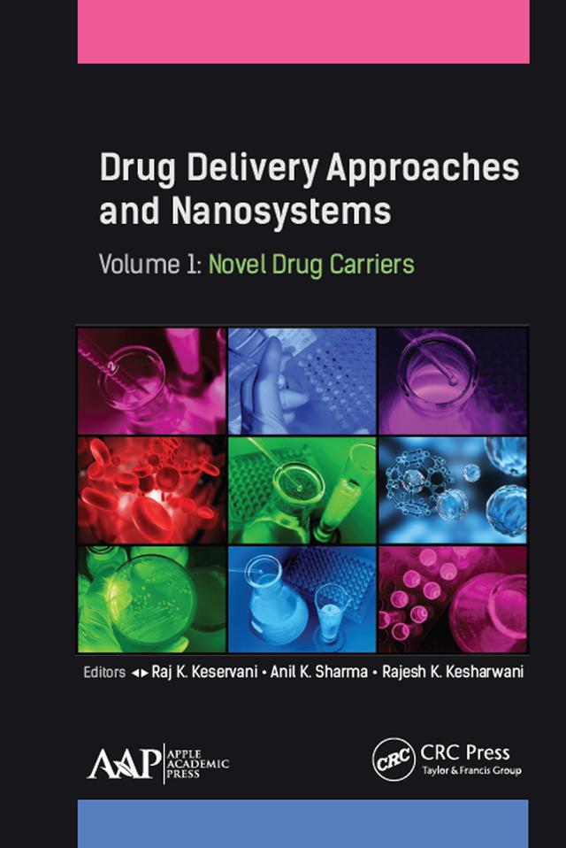 Drug Delivery Approaches and Nanosystems, Volume 1 by Anil K. Sharma, Rajesh K. Kesharwani, Raj K. Keservani