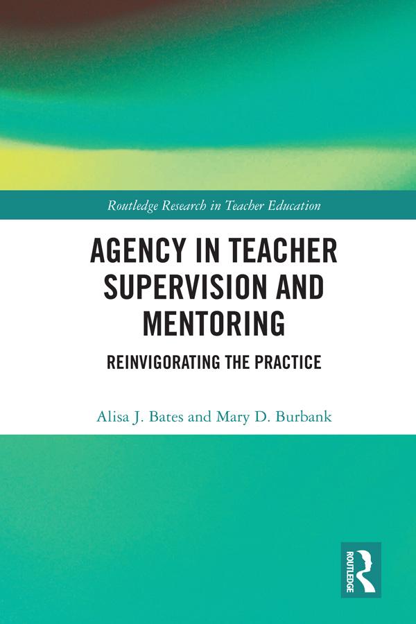 Agency in Teacher Supervision and Mentoring by Alisa Bates, Mary Burbank