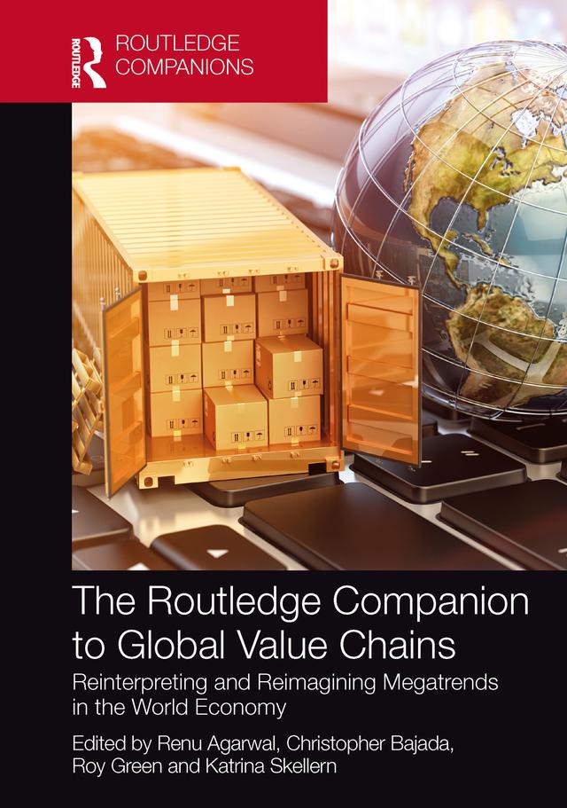 The Routledge Companion to Global Value Chains by Christopher Bajada, Katrina Skellern, Renu Agarwal, Roy Green