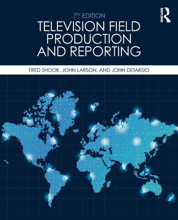 Television Field Production and Reporting by Fred Shook, John DeTarsio, John Larson