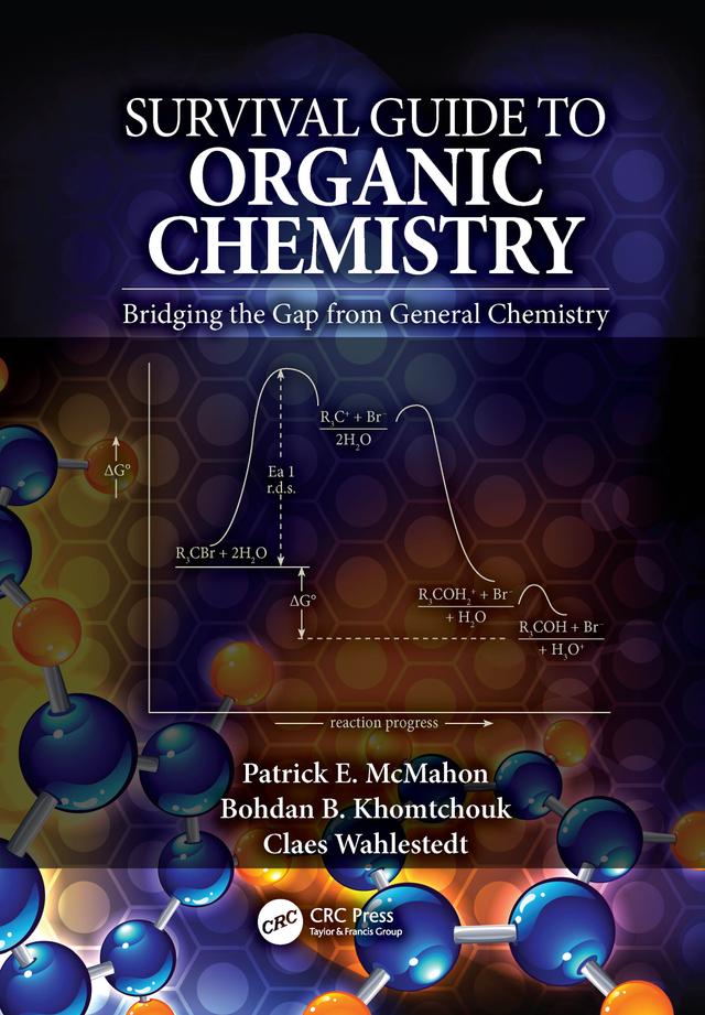 Survival Guide to Organic Chemistry by Bohdan B. Khomtchouk, Claes Wahlestedt, Patrick E. McMahon