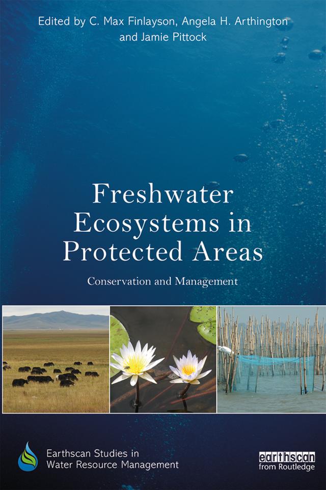 Freshwater Ecosystems in Protected Areas by Angela H. Arthington, C. Max Finlayson, Jamie Pittock