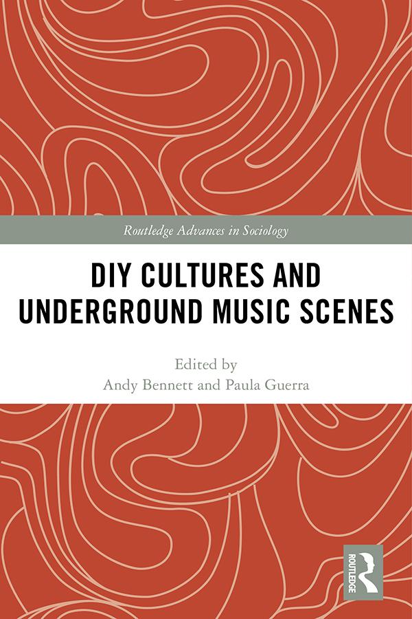 DIY Cultures and Underground Music Scenes by Andy Bennett, Paula Guerra