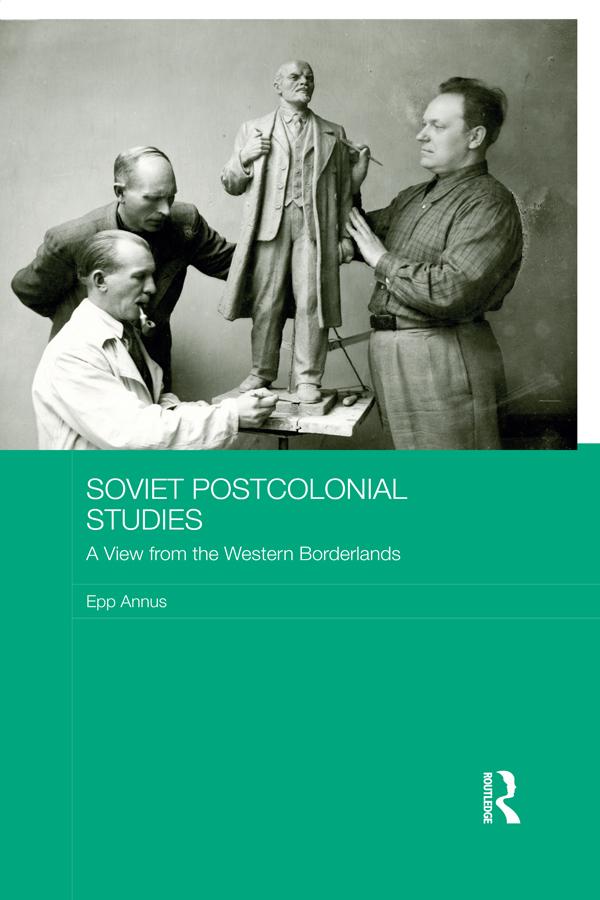 Soviet Postcolonial Studies by Epp Annus