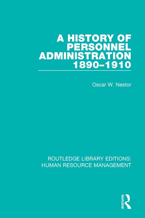 A History of Personnel Administration 1890-1910 by Oscar W. Nestor