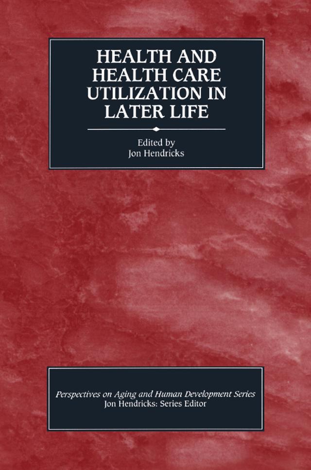 Health and Health Care Utilization in Later Life by Jon Hendricks