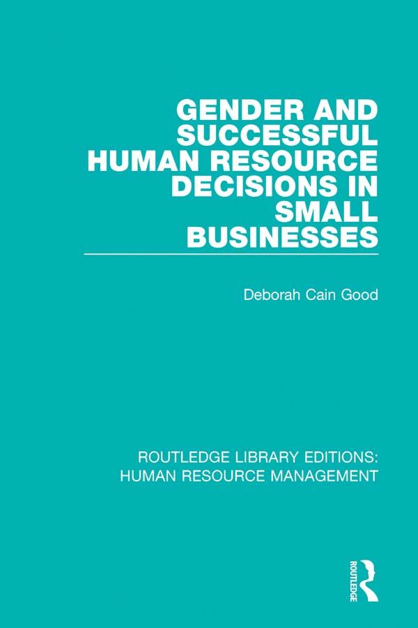 Gender and Successful Human Resource Decisions in Small Businesses by Deborah Cain Good