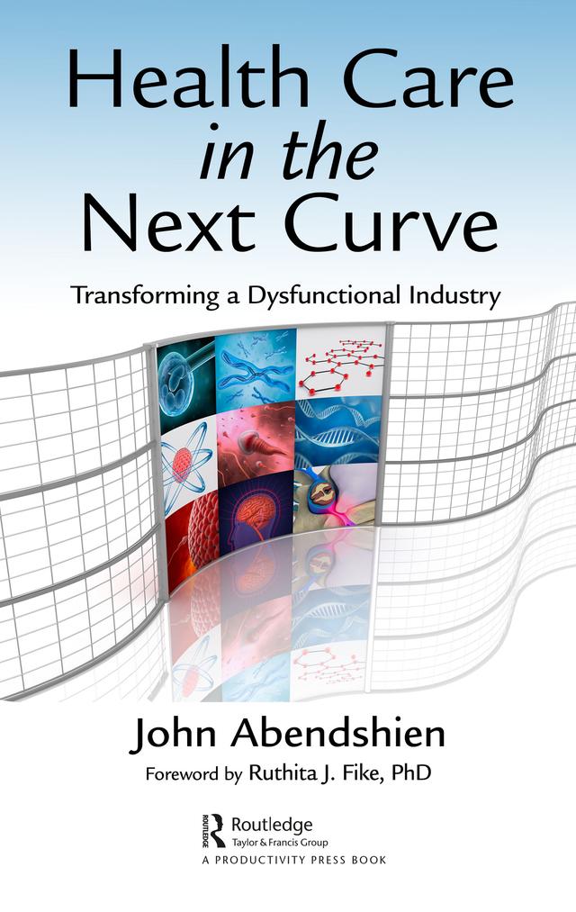 Health Care in the Next Curve by John Abendshien