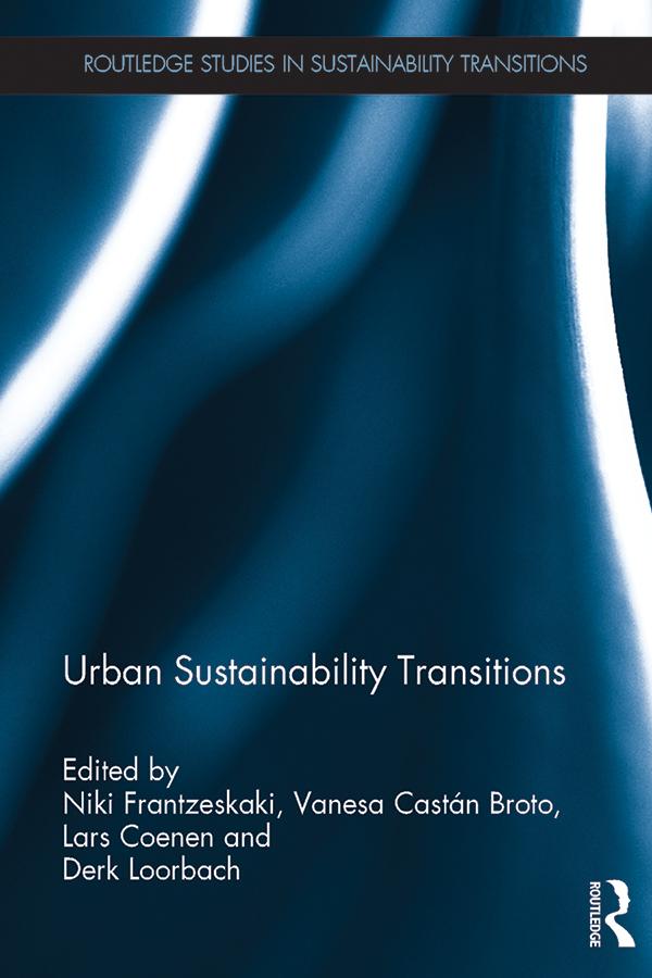 Urban Sustainability Transitions by Derk Loorbach, Lars Coenen, Niki Frantzeskaki, Vanesa Castán Broto