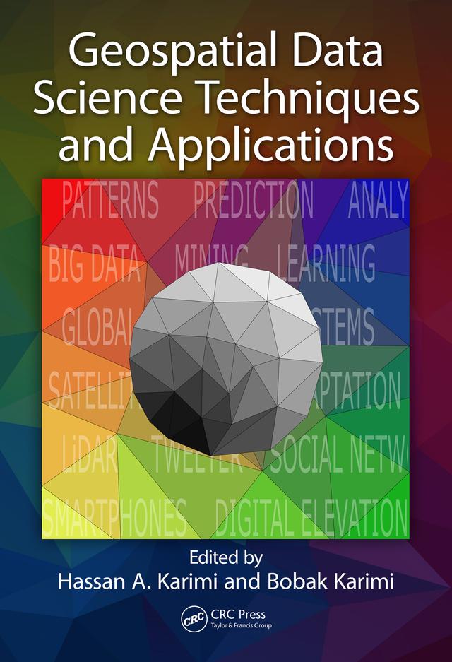 Geospatial Data Science Techniques and Applications by Bobak Karimi, Hassan A. Karimi