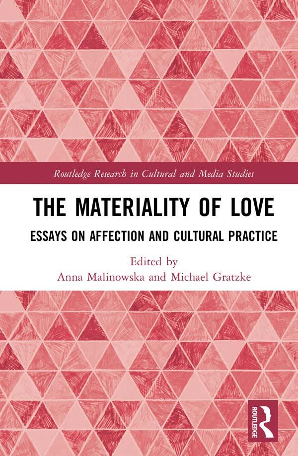 The Materiality of Love by Anna Malinowska, Michael Gratzke