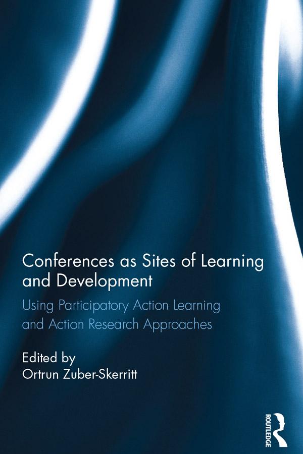 Conferences as Sites of Learning and Development by Ortrun Zuber-Skerritt