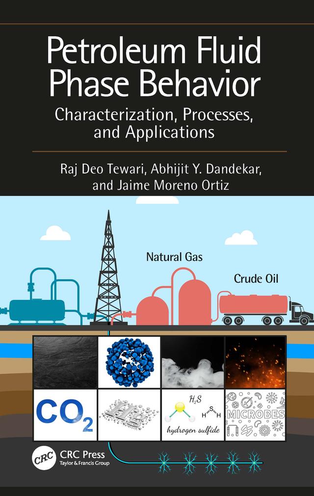 Petroleum Fluid Phase Behavior by Abhijit Y. Dandekar, Jaime Moreno Ortiz, Raj Deo Tewari