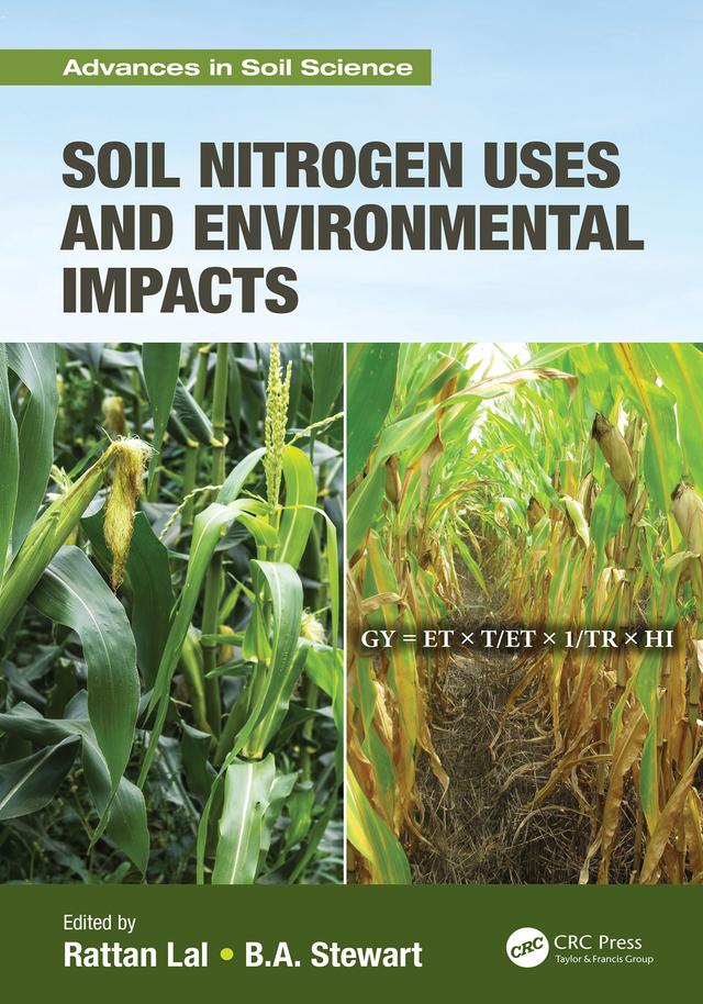 Soil Nitrogen Uses and Environmental Impacts by B.A. Stewart, Rattan Lal