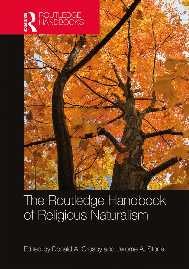The Routledge Handbook of Religious Naturalism by Donald A. Crosby, Jerome A. Stone