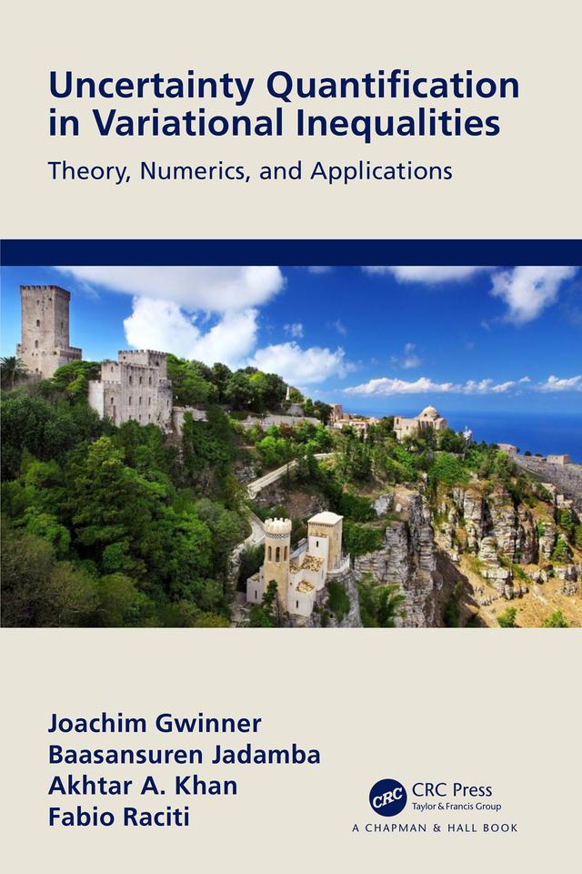 Uncertainty Quantification in Variational Inequalities by Akhtar A. Khan, Baasansuren Jadamba, Fabio Raciti, Joachim Gwinner