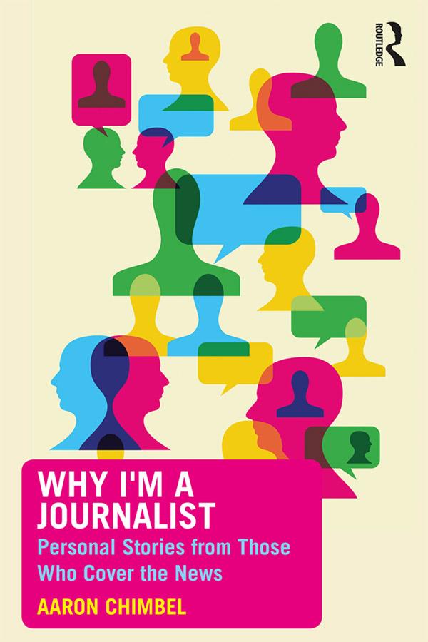 Why I'm a Journalist by Aaron Chimbel