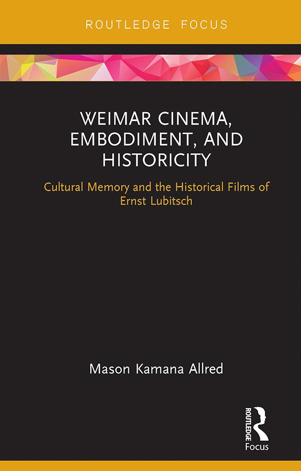 Weimar Cinema, Embodiment, and Historicity by Mason Kamana Allred
