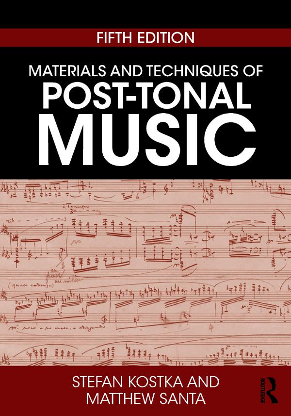 Materials and Techniques of Post-Tonal Music by Matthew Santa, Stefan Kostka
