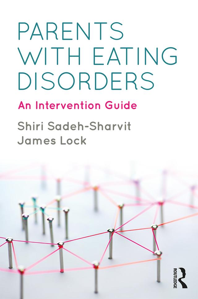 Parents with Eating Disorders by James Lock, Shiri Sadeh-Sharvit