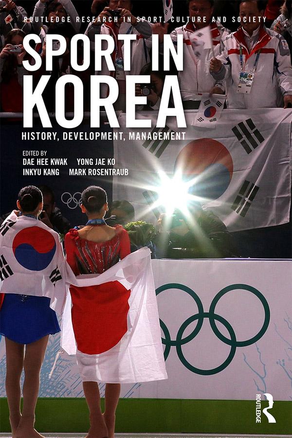 Sport in Korea by Dae Hee Kwak, Inkyu Kang, Mark Rosentraub, Yong Jae Ko