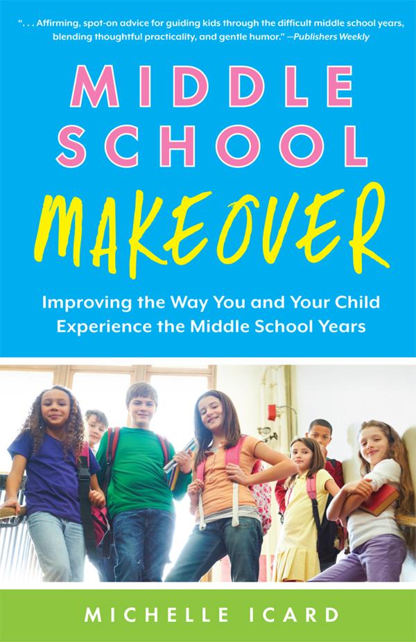 Middle School Makeover by Michelle Icard