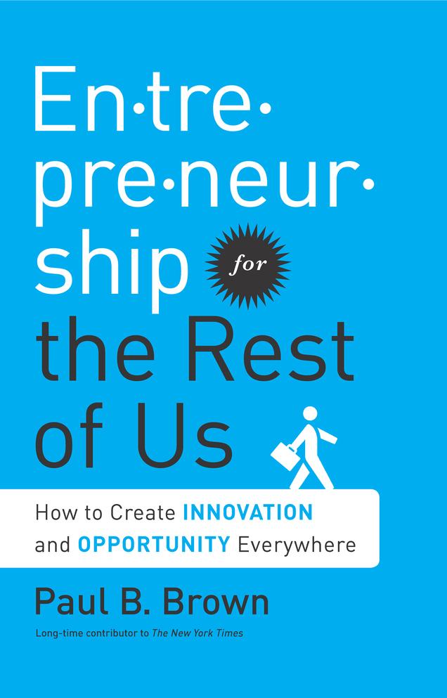 Entrepreneurship for the Rest of Us by Paul B. Brown
