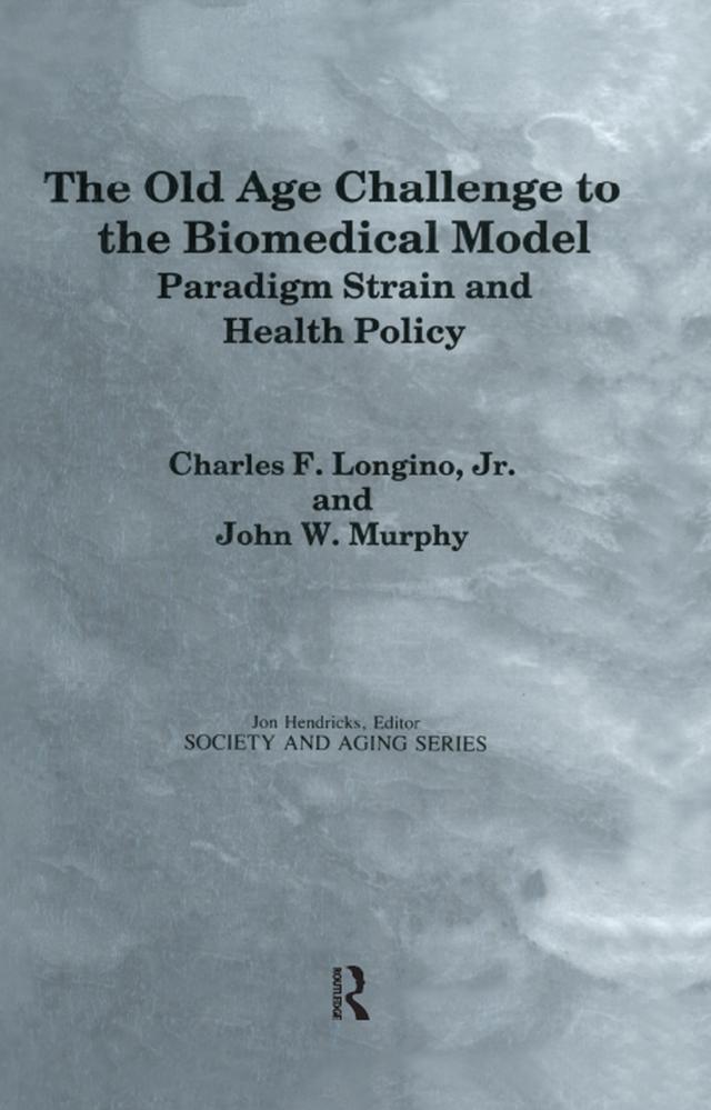 The Old Age Challenge to the Biomedical Model by Charles F. Longino