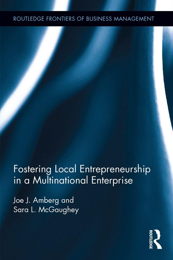 Fostering Local Entrepreneurship in a Multinational Enterprise by Joe J. Amberg, Sara L. McGaughey