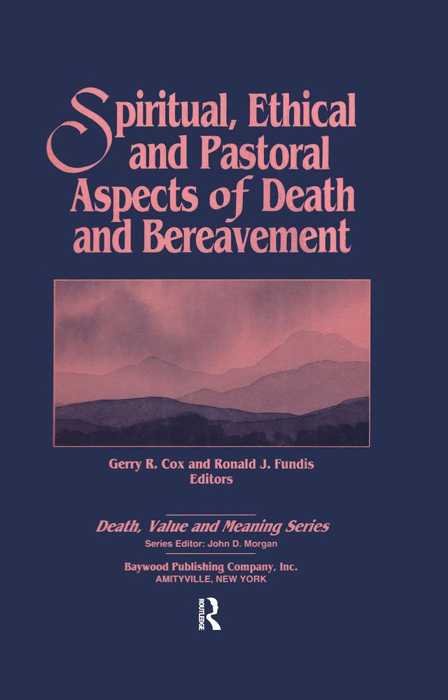 Spiritual, Ethical, and Pastoral Aspects of Death and Bereavement by Gerry Cox, Ronald Fundis