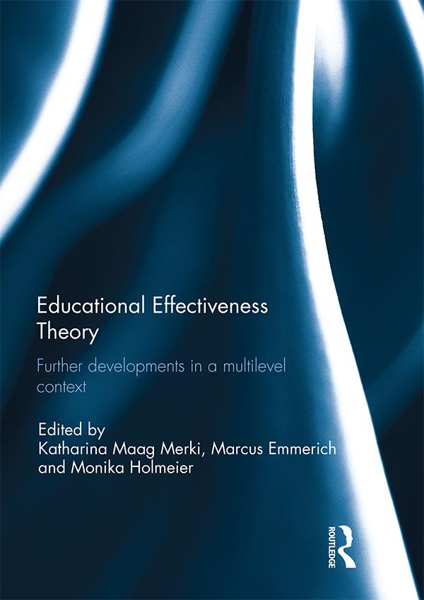 Educational Effectiveness Theory by Katharina Maag Merki, Marcus Emmerich, Monika Holmeier