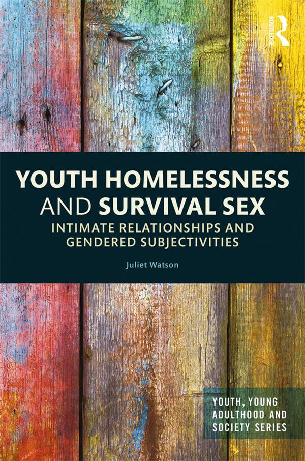Youth Homelessness and Survival Sex by Juliet Watson