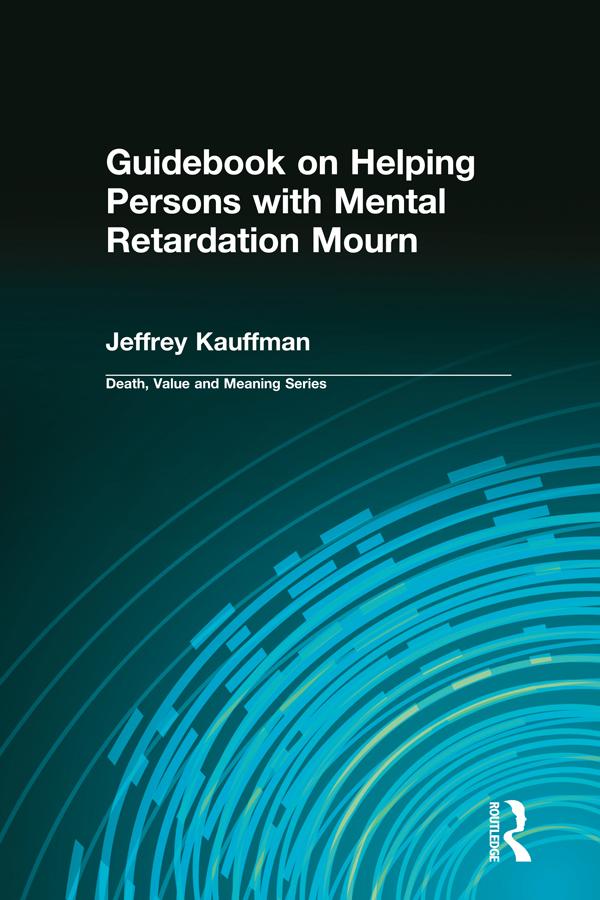 Guidebook on Helping Persons with Mental Retardation Mourn by Jeffrey Kauffman