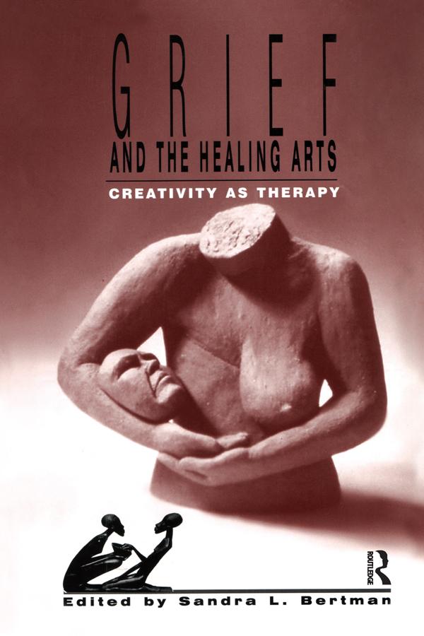 Grief and the Healing Arts by Sandra Bertman