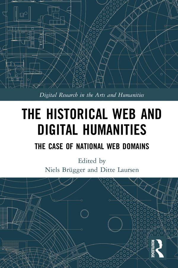 The Historical Web and Digital Humanities by Ditte Laursen, Niels Brügger